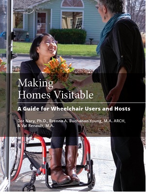 Making Homes Visitable, a Guide for Wheelchair Users and Hosts. By Dot Nary, Ph.D., Brenna A. Buchanan Young, M.A., ARCH, and Val Renault, M.A. In an outdoor setting, a woman bestows a gift of flowers upon another woman, who is a wheelchair user